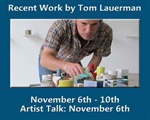 Recent Work by Tom Lauerman Exhibit and Artist Talk