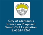City of Clemson Stance on Proposed S.638/H.4262 - Small Cell Legislation