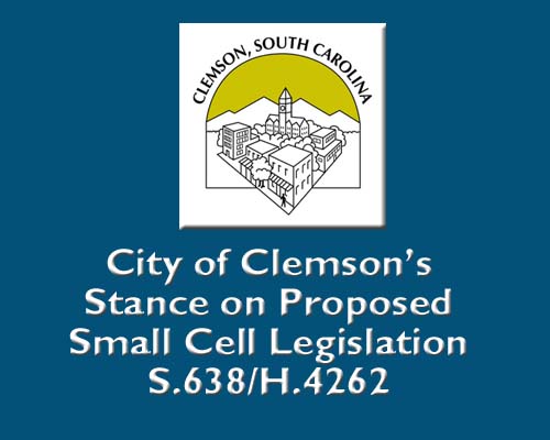 City of Clemson Stance on Proposed S.638/H.4262 - Small Cell Legislation