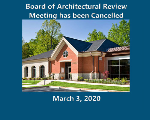 Cancelled - Board of Architectural Review Meeting - March 3, 2020