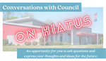 Conversations with Council on Summer Hiatus